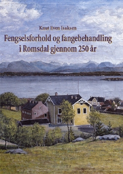 Fengselsforhold og fangebehandling I Romsdal gjennom 250 år.jpg